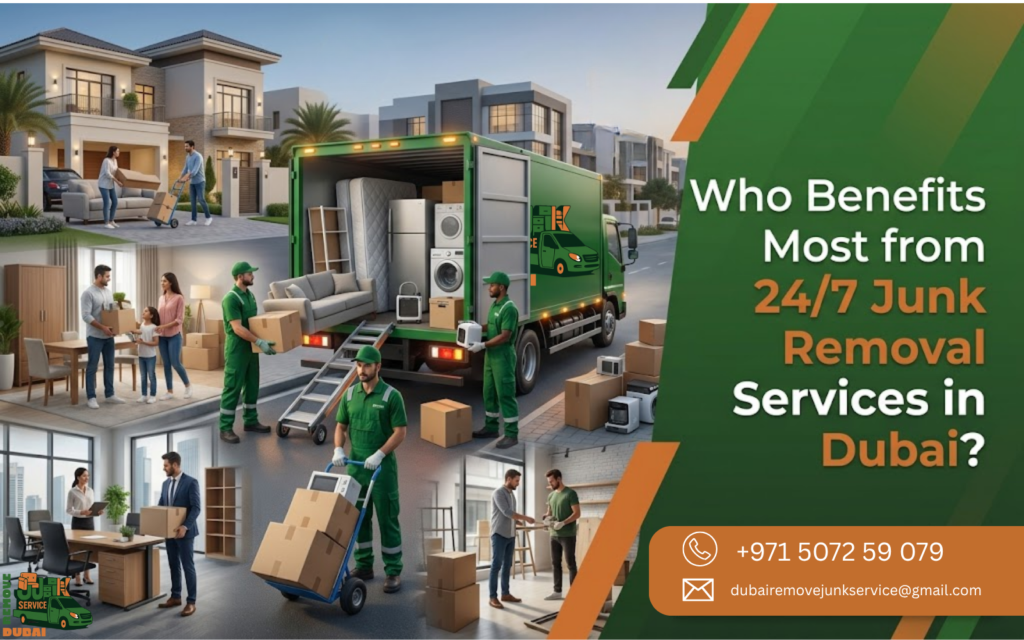 Who Benefits Most from 247 Junk Removal Services in Dubai